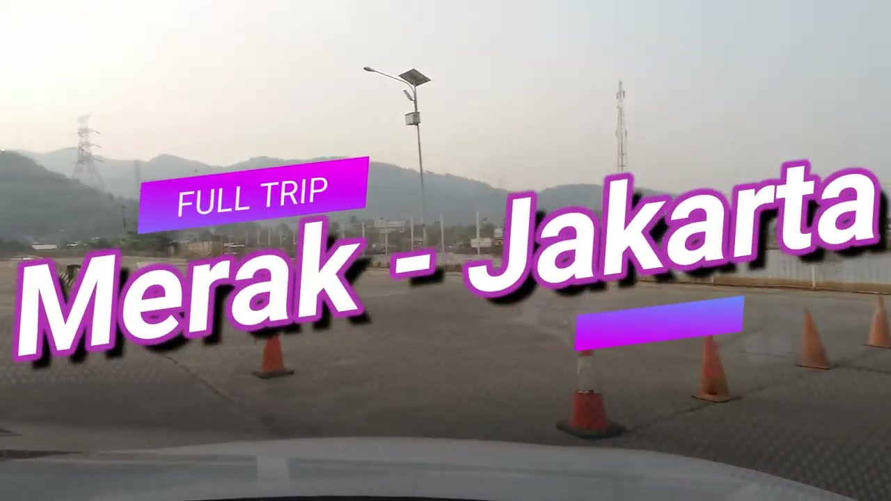 SELAMAT DATANG DI PULAU JAWA!! | FULL TRIP MERAK - JAKARTA PART I | TOL TANGERANG MERAK