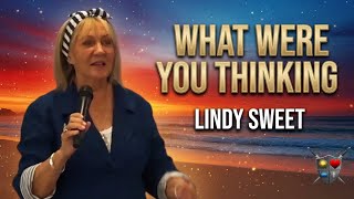 What Were You Thinking | Lindy Sweet - TCC Faith Conference Session 3