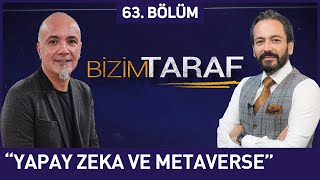 Bizim Taraf 63. Bölüm - "YAPAY ZEKA VE METAVERSE" - Osman Demircan ve Murat Zurnacı