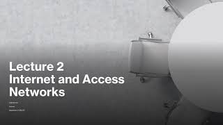 Lecture 2: Internet and Access Networks