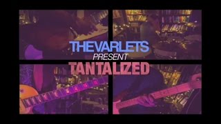 The Varlets-Tantalized