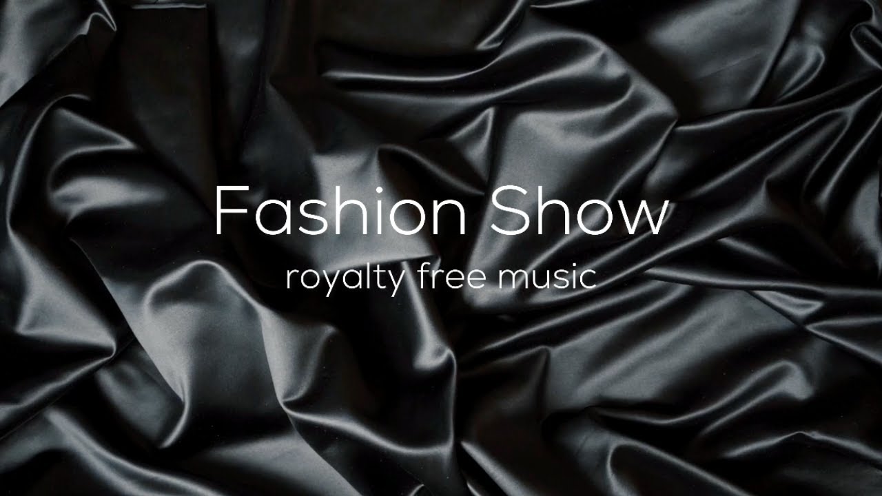 Fashion Show Background Royalty Free Music YouTube fashion-show-background-royalty-free-music-youtube