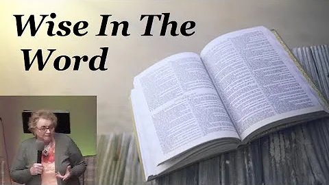 Be Wise in God's Word ~ Sis. Theresa Damron (5-1-22)