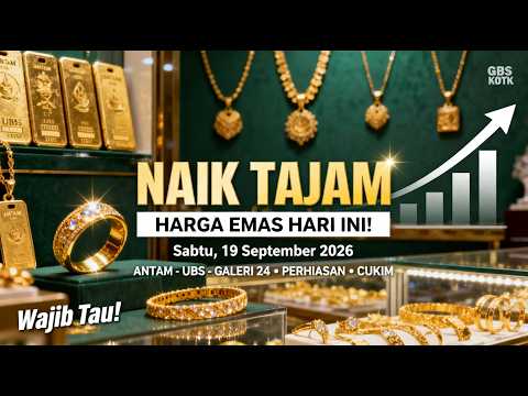 HARGA EMAS HARI INI 19 SEPTEMBER 2026 NAIK TAJAM 😱 ANTAM, UBS, GALERI 24, CUKIM & PERHIASAN TERBARU