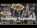 Geleneği Yaşatmak 9. Bölüm