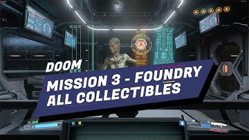 DOOM - Mission 3 Foundry - Collectibles, Secrets, Locations Guide
