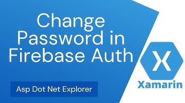 How to Change Password in Firebase Authentication Using Xamarin Forms