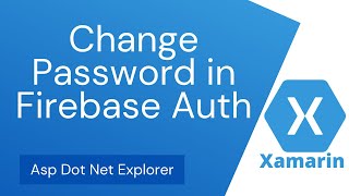 How to Change Password in Firebase Authentication Using Xamarin Forms
