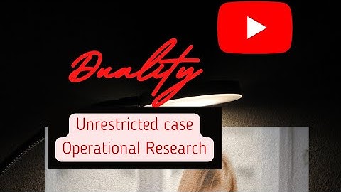 Lec-15 Duality Problem Unrestricted case || Duality in  Linear Programing  || Operations Research ||