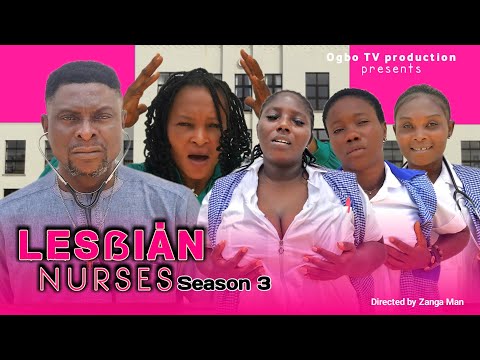 LÉSẞIAN NURSES (SEASON 3) New Ogbo TV Series