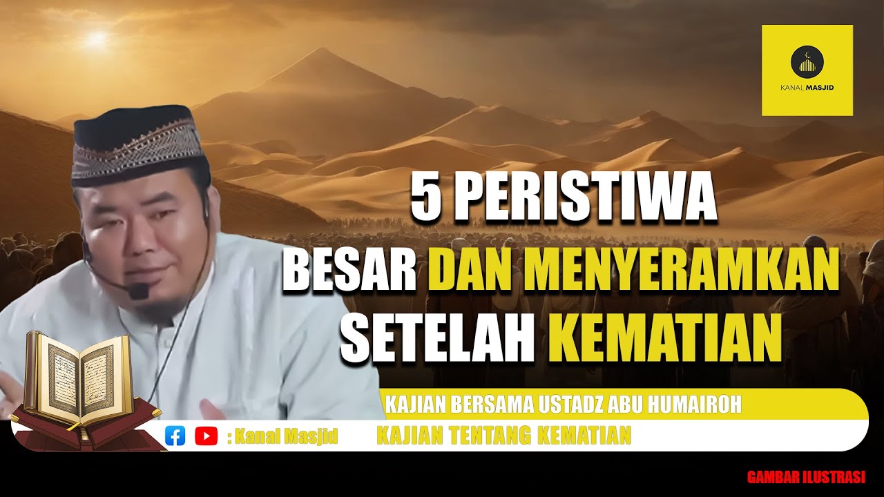 SIMAK! Inilah 5 Peristiwa yang Menyeramkan Setelah Kematian - Ustadz Abu Humairoh