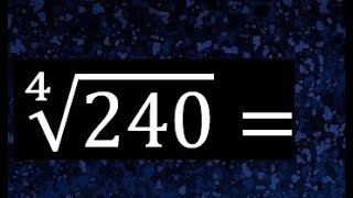 fourth root of 240 simplifying roots How to reduce the fourth root