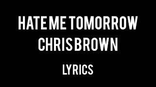 Chris Brown - Hate Me Tomorrow Lyrics