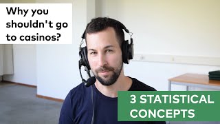 Why You Shouldn't Go to Casinos... (EXPLAINED WITH 3 STATISTICAL CONCEPTS)