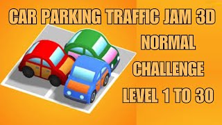 Car Parking TRAFFIC JAM 3D NORMAL CHALLENGE ALL LEVELS 1 to 30 SOLVED screenshot 4