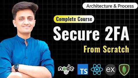 #2 - Architecture & Process Flow | Two Factor Authentication from Scratch 🔥| Node JS #coding