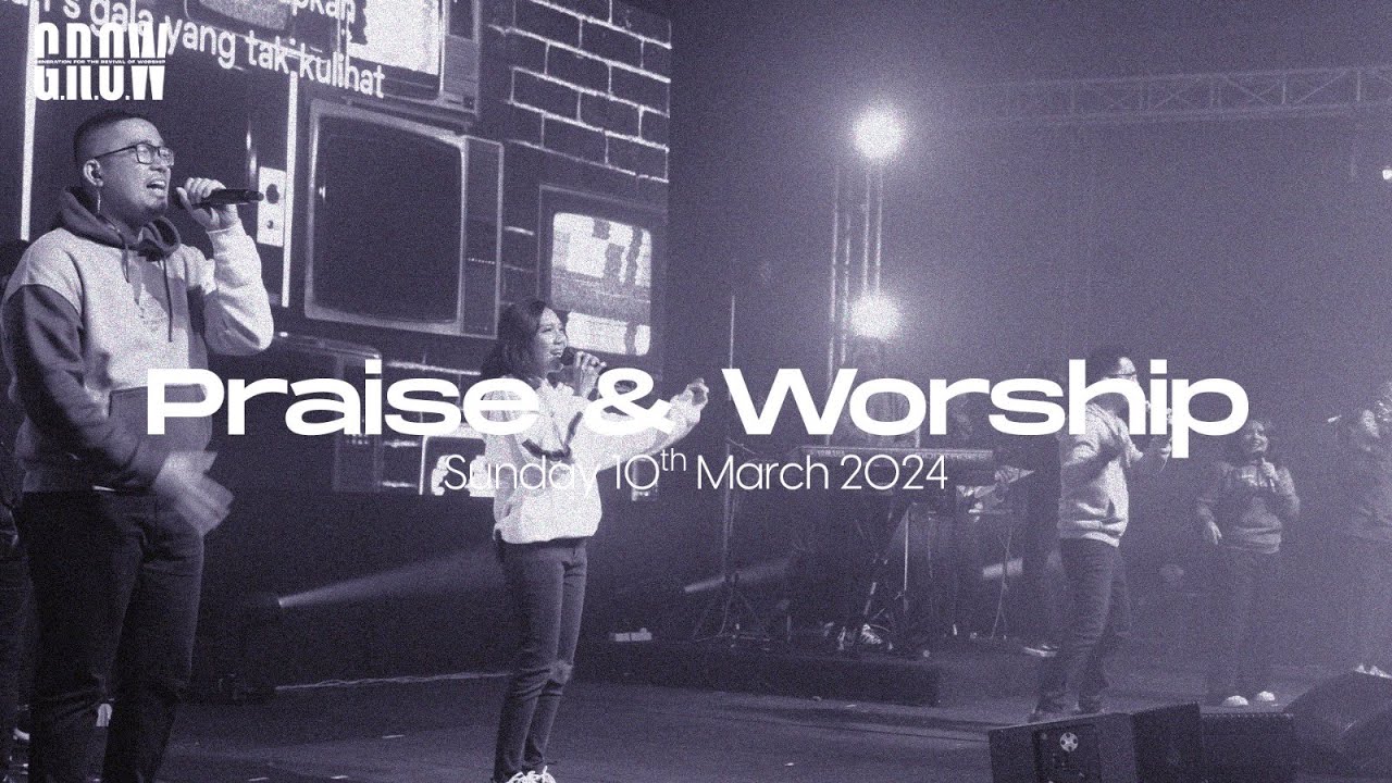 G.R.O.W Praise & Worship - 10.30 AM Service - March 10th, 2024 - YouTube