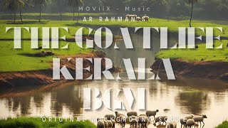 King of Kerala | Aadujeevitham (The Goatlife) Original Background Score | AR Rahman | Blessy.