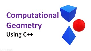 Introduction | Computational Geometry - Beginner to Advanced Using C++