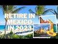 Retire in mexico best places to live in 2023