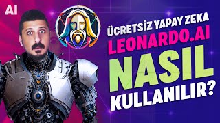 LEONARDO AI NASIL KULLANILIR? Ücretsiz Yapay Zeka Çizim 💥