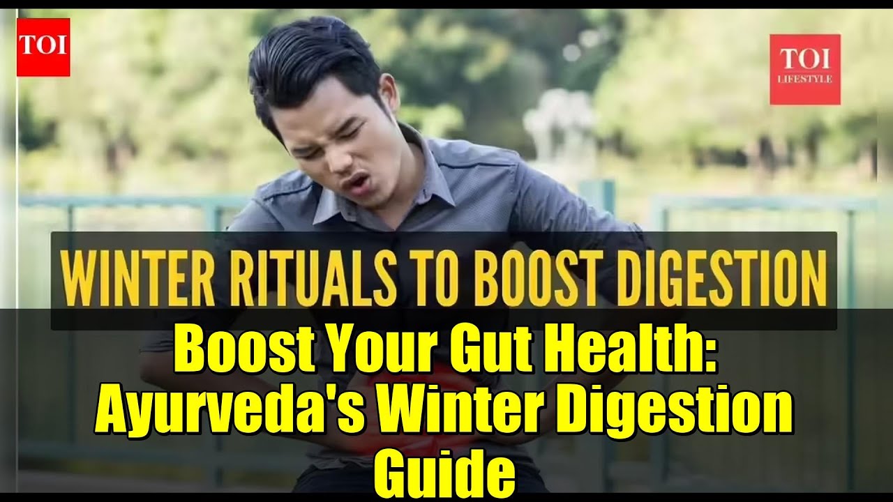 Boost Your Gut Health: Ayurveda's Winter Digestion Guide