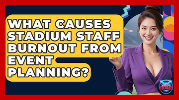 What Causes Stadium Staff Burnout From Event Planning? - Where the Fans Roar