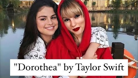 is "Dorothea" by Taylor Swift written about Selena ?