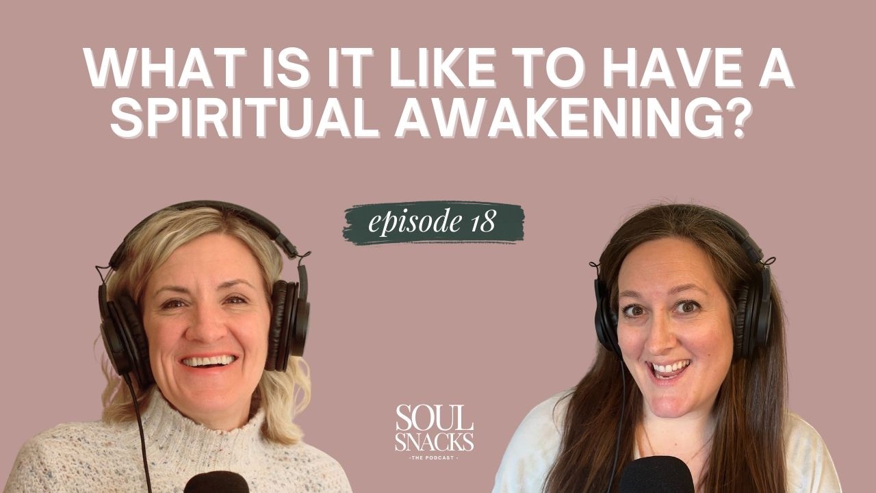 Ep. 18: What it's like having a spiritual awakening (Soul Snacks - The Podcast)