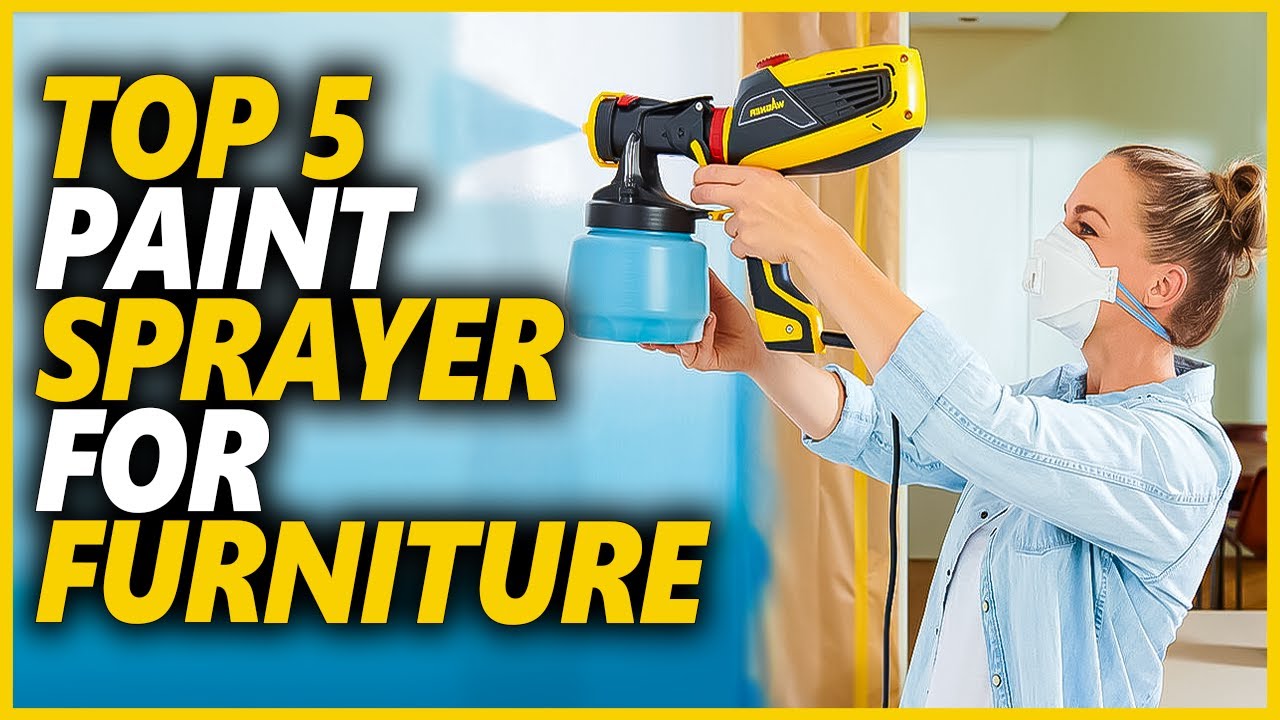 Best Paint Sprayer For Furniture In 2024  Top 5 Best Sprayers For Painting  Furniture 