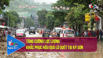 Tăng cường lực lượng khắc phục hậu quả lũ quét tại Kỳ Sơn