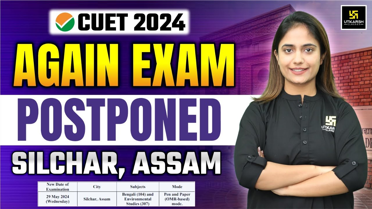 CUET UG 2024 Exam Postponed for Assam candidates | CUET UG NTA Latest ...