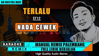 TERLALU - ST12 (NADA CEWEK) || KARAOKE REMIX PALEMBANG