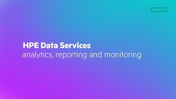 HPE Data Services: Analytics, Monitoring and Reporting
