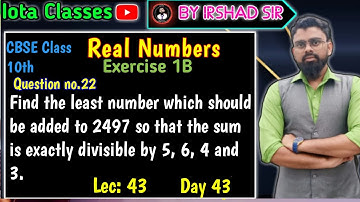 Find the least number which should be added to 2497 so that the sum is exactly divisible by 5, 6, 4