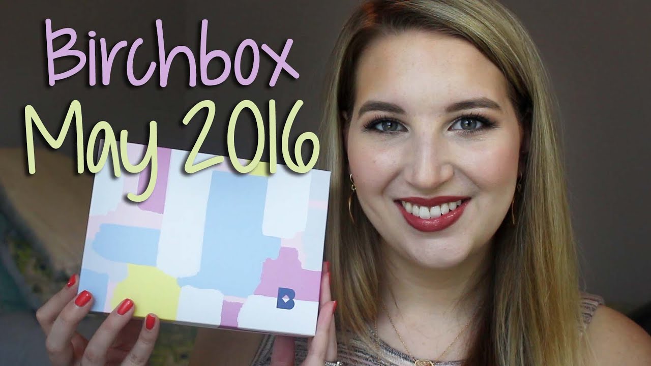 Birchbox Unboxing | May 2016 - YouTube