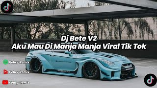 Dj Bete V2 Mengkane Viral Tik Tok Terbaru 2023