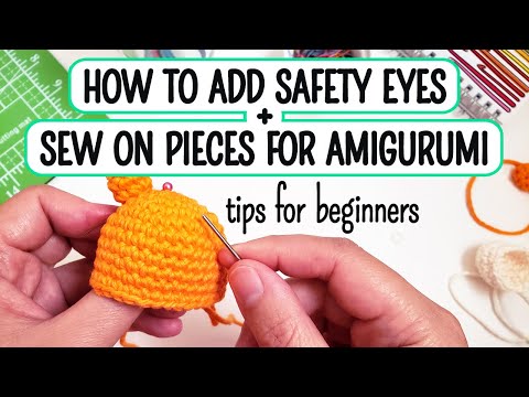 How to attach safety eyes and sew on pieces for amigurumi
