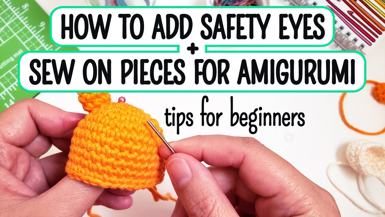How to attach safety eyes and sew on pieces for amigurumi, Beginners  tutorial