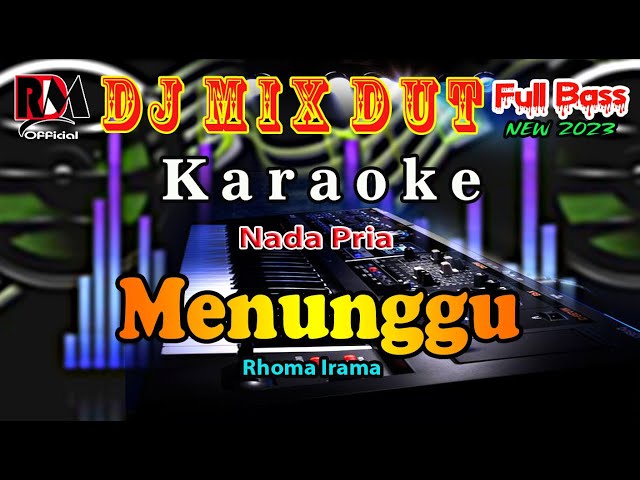 Dj Remix Dut, Menunggu - Rhoma Irama || Karaoke Nada Pria Full Music Orgen Tunggal By RDM class=