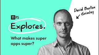 What makes super apps super? With David BartonGrimley  | 11:FS Explores