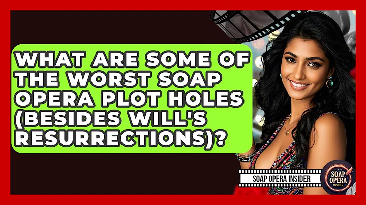 What Are Some Of The Worst Soap Opera Plot Holes (Besides Will's Resurrections)?