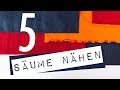 5 Arten Säume & Kantenabschlüsse zu nähen | Jersey und Webware + Outtakes