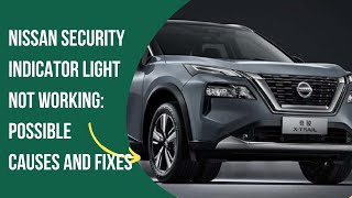 Sports Performance Nissan Security Indicator Light Not Working: Possible Causes and Fixes