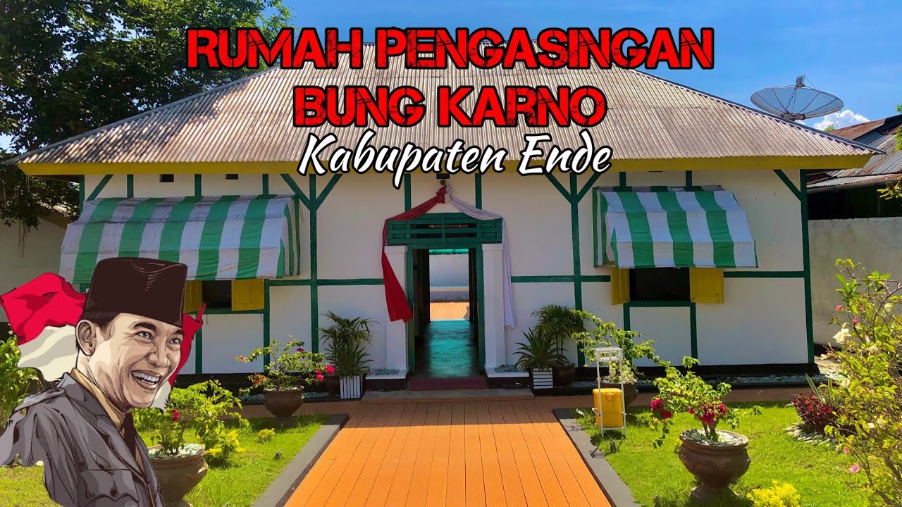 RUMAH PENGASINGAN BUNG KARNO DI ENDE