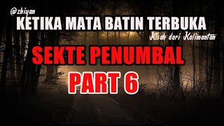 KISAH MISTERI - PART 6 - KETIKA MATA BATIN TERBUKA - TERSESAT DI MERATUS - STORY BY ZHIYAN