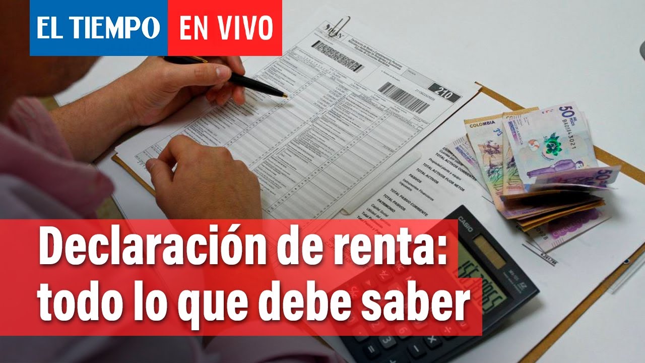 Declaración de renta: todo lo que debe saber | El Tiempo - YouTube