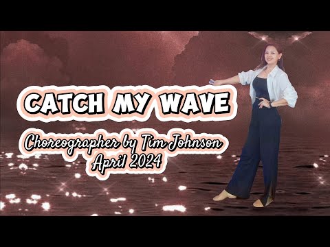 Catch My Wave Line Dance || Choreographer By Tim Johnson - April 2024