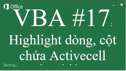 VBA #17: Highlight dòng, cột chứa activecell trong Excel