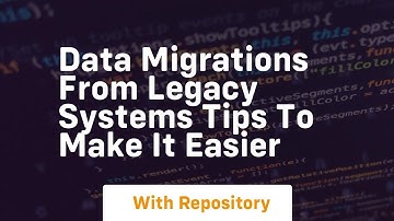 Data migrations from legacy systems tips to make it easier
